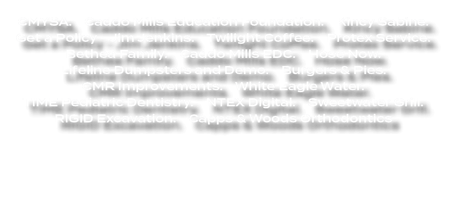  CMYSA. Caddo Mills Education Foundation. Kincy Sabine. Get a Policy Jim Jenkins. Twilight Coffee. Protex Service. Be...