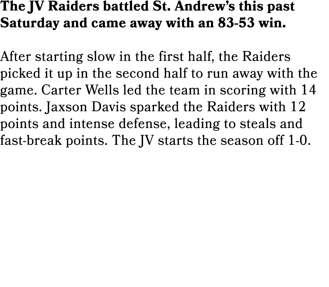 The JV Raiders battled St. Andrew’s this past Saturday and came away with an 83 53 win. After starting slow in the fi...