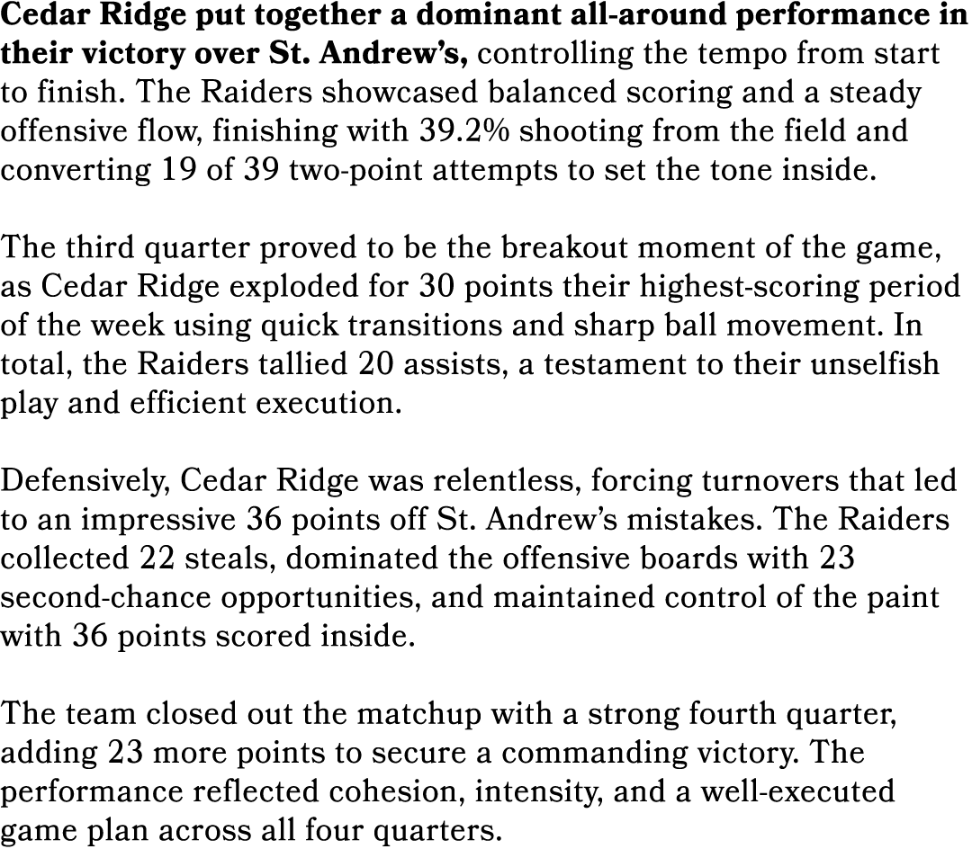 Cedar Ridge put together a dominant all around performance in their victory over St. Andrew’s, controlling the tempo ...