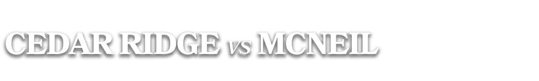 Cedar Ridge vs McNeil