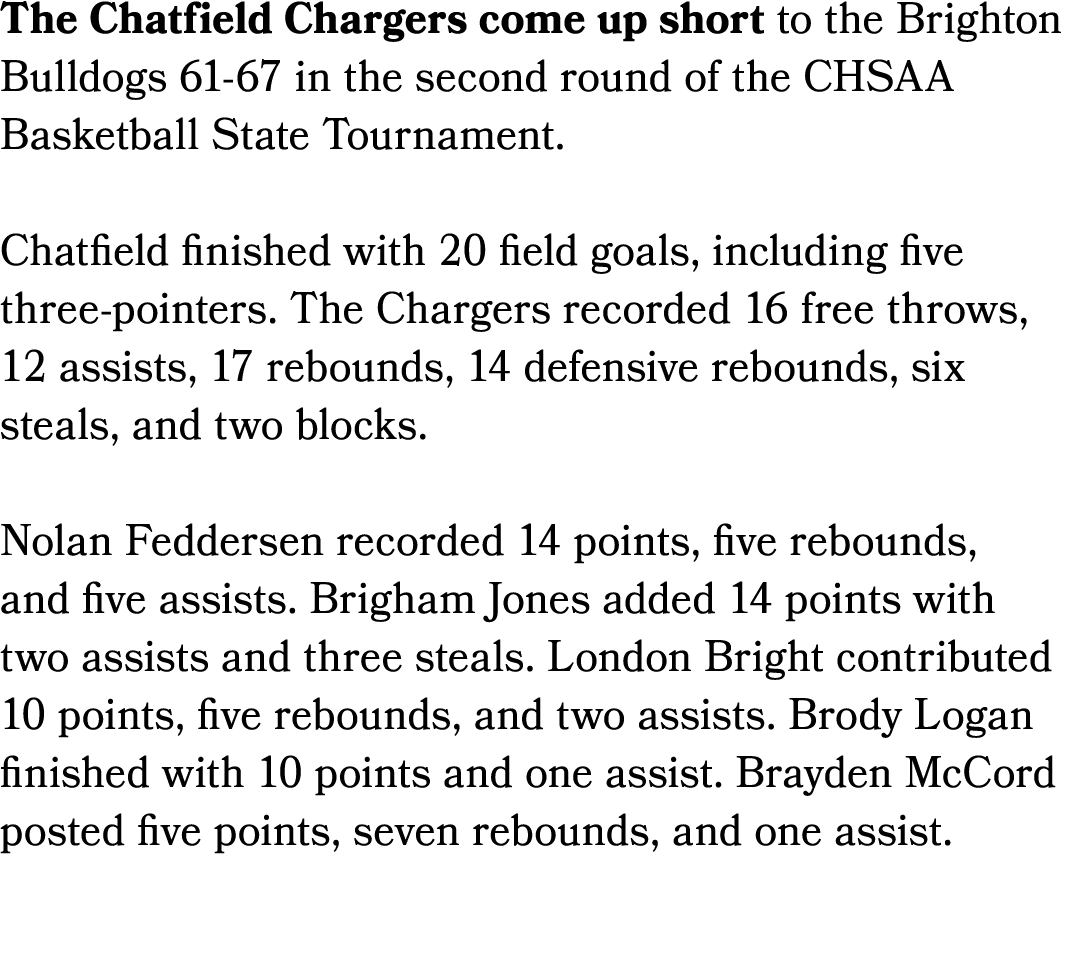 The Chatfield Chargers come up short to the Brighton Bulldogs 61 67 in the second round of the CHSAA Basketball State...