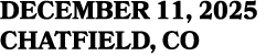 DECEMBER 11, 2025 CHATFIELD, CO