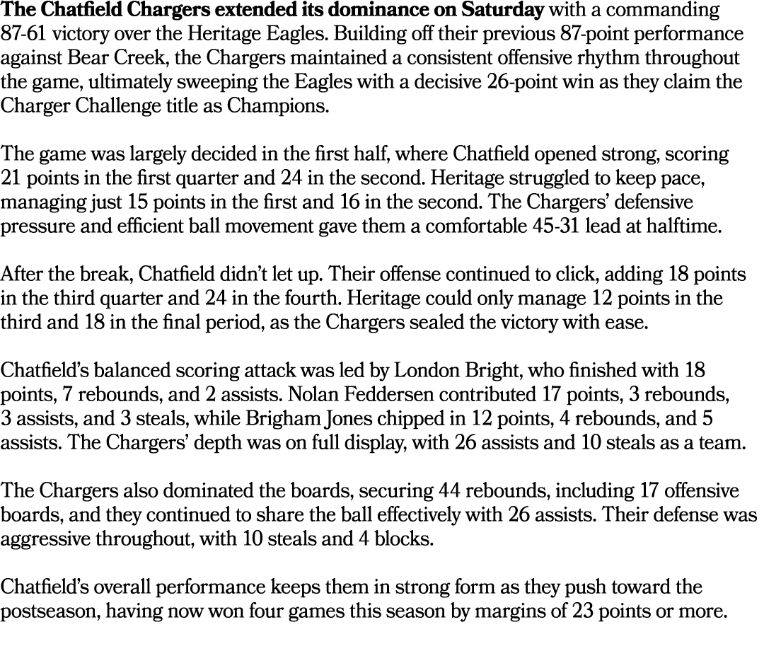 The Chatfield Chargers extended its dominance on Saturday with a commanding 87 61 victory over the Heritage Eagles. B...