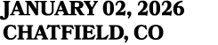 JANUARY 02, 2026 CHATFIELD, CO