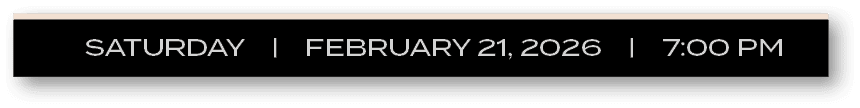 saturday | february 21, 2026 | 7:00 p