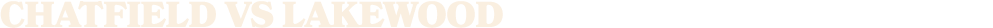 chatfield vs lakewood