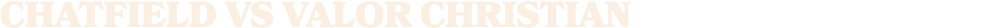 chatfield vs Valor christian