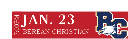 BEREAN CHRISTIAN,JAN. 23,7:00PM