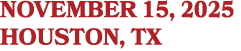 NOVEMBER 15, 2025 HOUSTON, TX