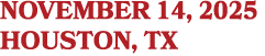 NOVEMBER 14, 2025 HOUSTON, TX