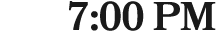 7:00 PM