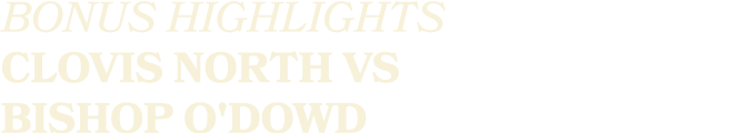 BONUS HIGHLIGHTS CLOVIS NORTH VS BISHOP O'DOWD