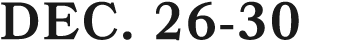 DEC. 26 30