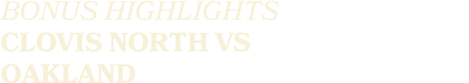 BONUS HIGHLIGHTS CLOVIS NORTH VS OAKLAND