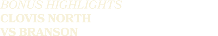 BONUS HIGHLIGHTS CLOVIS NORTH VS BRANSON