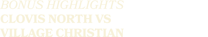 BONUS HIGHLIGHTS CLOVIS NORTH VS VILLAGE CHRISTIAN