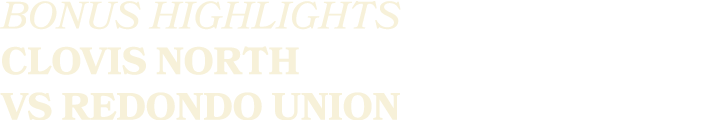 BONUS HIGHLIGHTS CLOVIS NORTH VS REDONDO UNION