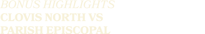 BONUS HIGHLIGHTS CLOVIS NORTH VS parish episcopal