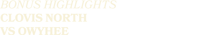BONUS HIGHLIGHTS CLOVIS NORTH VS owyhee