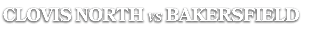 CLOVIS NORTH vs BAKERSFIELD