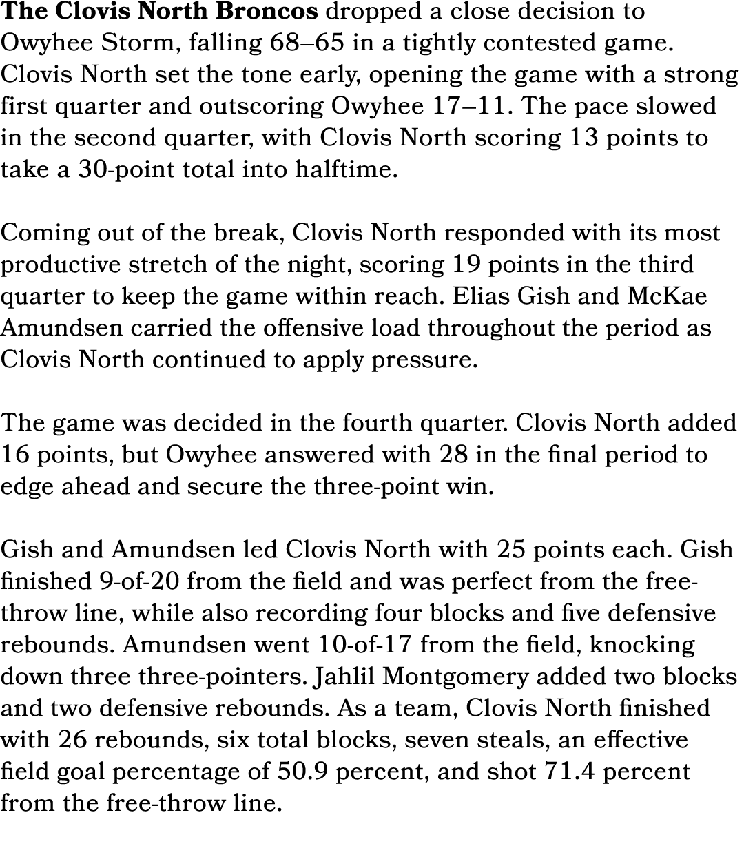 The Clovis North Broncos dropped a close decision to Owyhee Storm, falling 68–65 in a tightly contested game. Clovis ...