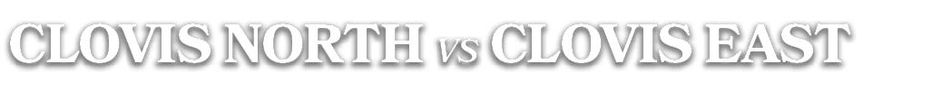 CLOVIS NORTH vs CLOVIS EAST