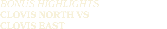 BONUS HIGHLIGHTS CLOVIS NORTH VS CLOVIS EAST