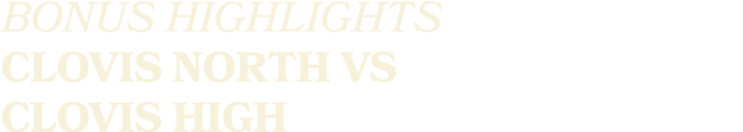 BONUS HIGHLIGHTS CLOVIS NORTH VS CLOVIS HIGH
