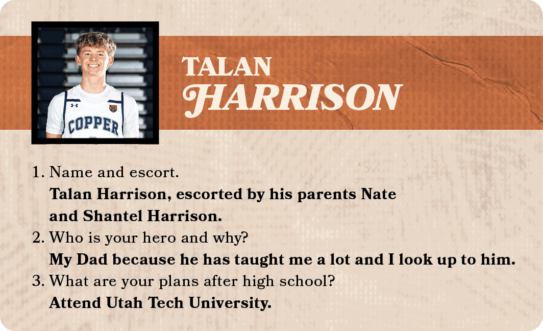 TALAN Harrison,1. Name and escort. Talan Harrison, escorted by his parents Nate and Shantel Harrison. 2. Who is your ...