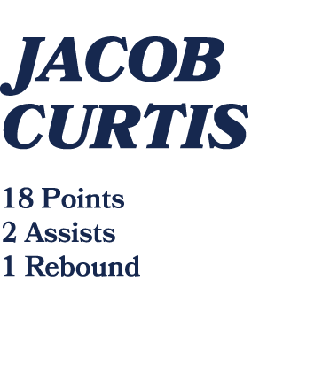  JACOB CURTIS 18 Points 2 Assists 1 Rebound