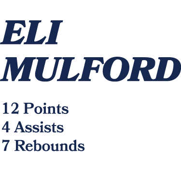  ELI MULFORD 12 Points 4 Assists 7 Rebounds