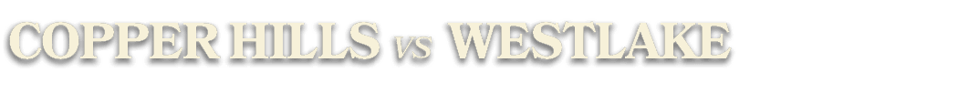 copper hills VS WESTLAKE