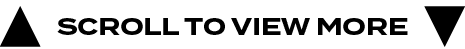 scroll to view more