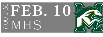 MHS,FEB. 10,7:00 P