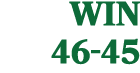 WIN 46 45