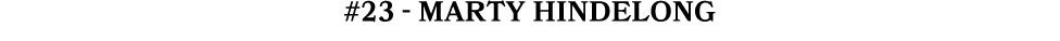 #23 MARTY HINDELONG