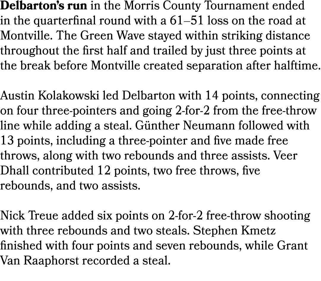 Delbarton’s run in the Morris County Tournament ended in the quarterfinal round with a 61–51 loss on the road at Mont...