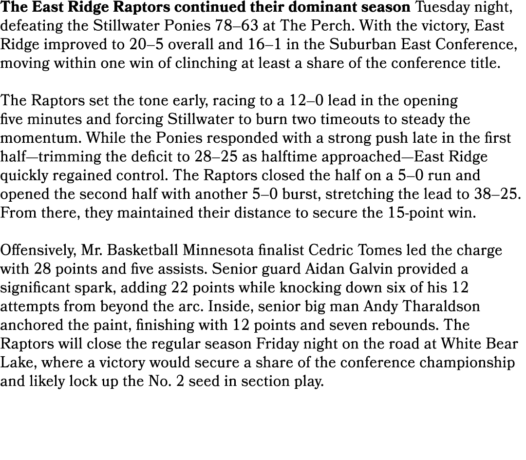 The East Ridge Raptors continued their dominant season Tuesday night, defeating the Stillwater Ponies 78–63 at The Pe...