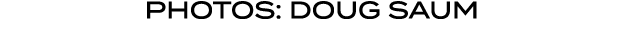 PHOTOS: DOUG SAUM