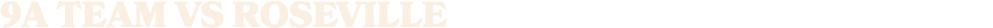 9a team vs roseville
