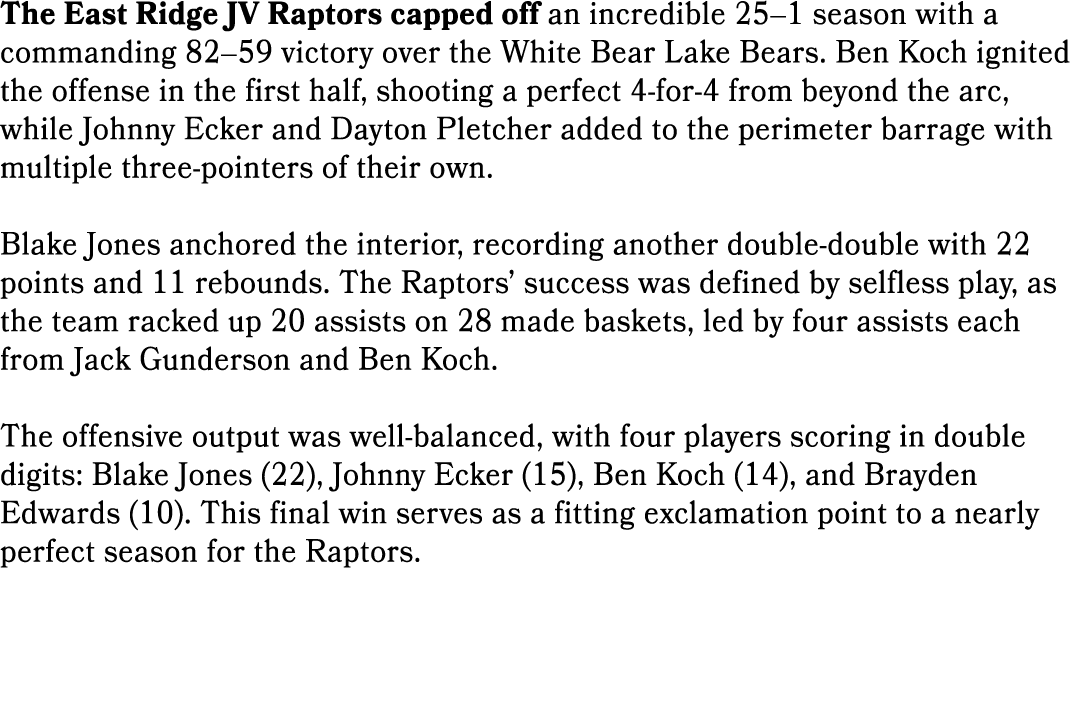 The East Ridge JV Raptors capped off an incredible 25–1 season with a commanding 82–59 victory over the White Bear La...