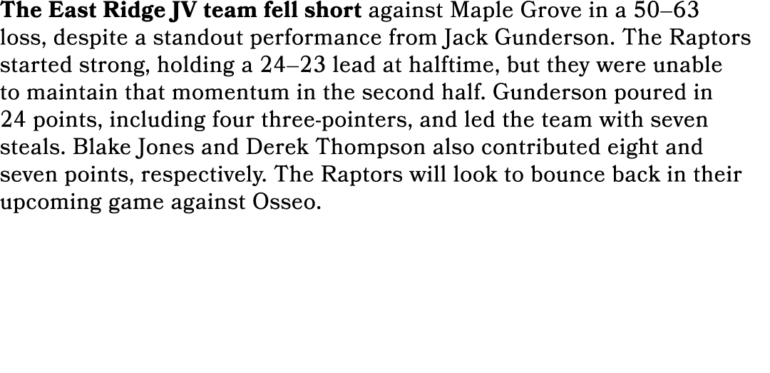 The East Ridge JV team fell short against Maple Grove in a 50–63 loss, despite a standout performance from Jack Gunde...