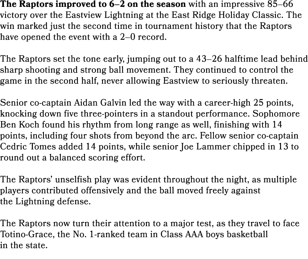 The Raptors improved to 6–2 on the season with an impressive 85–66 victory over the Eastview Lightning at the East Ri...