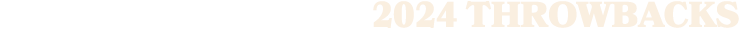 2024 THROWBACKS