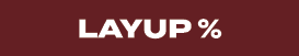 LAYUP %