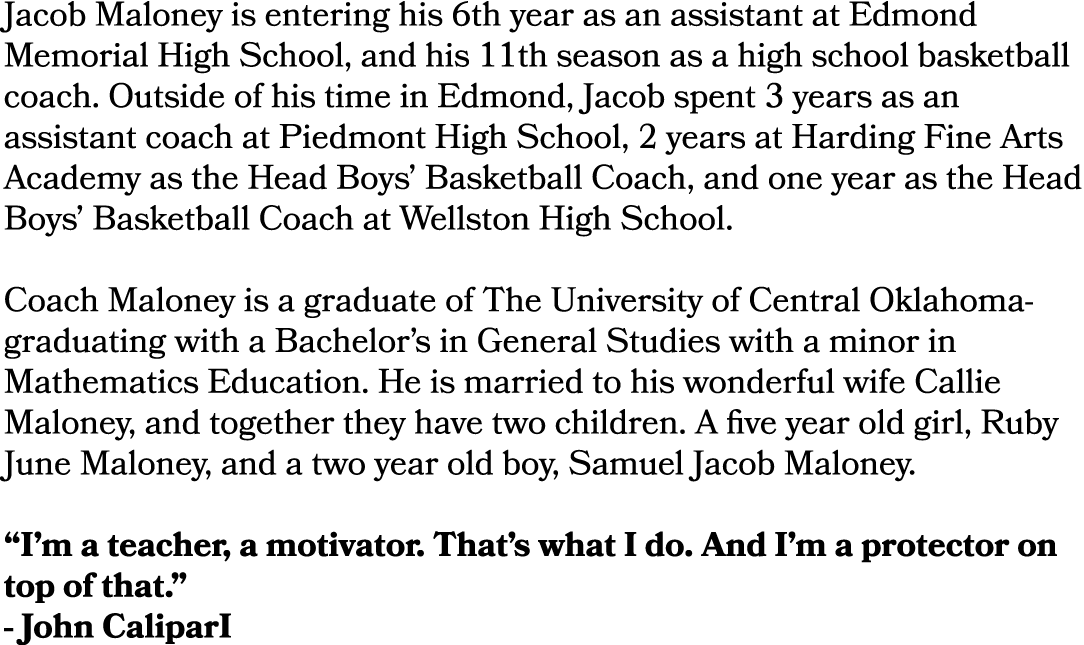 Jacob Maloney is entering his 6th year as an assistant at Edmond Memorial High School, and his 11th season as a high ...