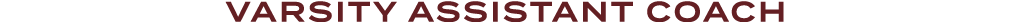 VARSITY ASSISTANT COACH