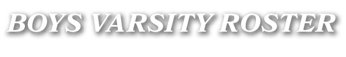 BOYS VARSITY ROSTER