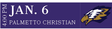 PALMETTO CHRISTIAN,JAN. 6,4:00 PM