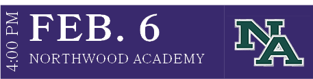 NORTHWOOD ACADEMY,FEB. 6,4:00 P